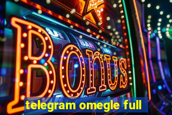 telegram omegle full